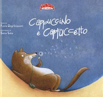 Cappuccino e Cappuccetto. Ediz. a colori - Fulvia Degl'Innocenti - Libro Terra Nuova Edizioni 2017, Terra Nuova dei piccoli | Libraccio.it