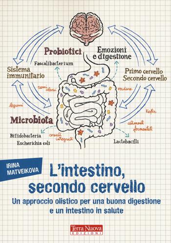 L'intestino, secondo cervello. Un approccio olistico per una buona digestione e un intestino in salute - Irina Matveikova - Libro Terra Nuova Edizioni 2018, Salute naturale | Libraccio.it