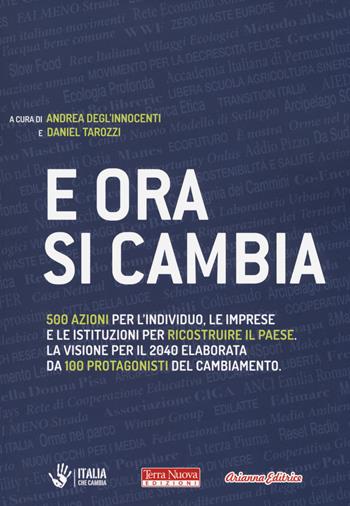 E ora si cambia. 500 azioni per l'individuo, le imprese e le istituzioni per ricostruire il Paese. La visione per il 2040 elaborata da 100 protagonisti del cambiamento  - Libro Terra Nuova Edizioni 2018 | Libraccio.it