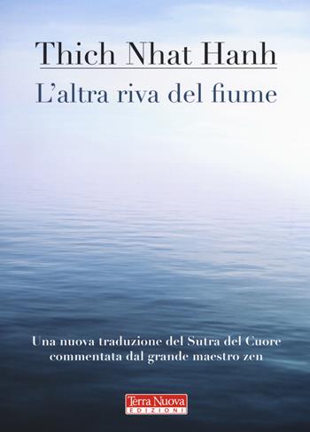 L'altra riva del fiume - Thich Nhat Hanh - Libro Terra Nuova Edizioni 2018, Ricerca interiore | Libraccio.it