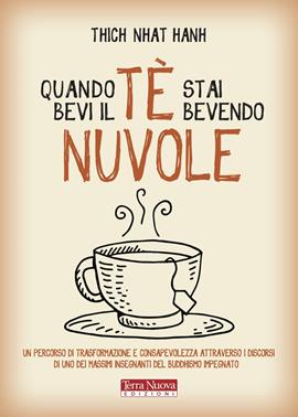 Quando bevi il tè, stai bevendo nuvole - Thich Nhat Hanh - Libro Terra Nuova Edizioni 2019, Ricerca interiore | Libraccio.it