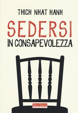 Sedersi con consapevolezza - Thich Nhat Hanh - Libro Terra Nuova Edizioni 2019, Ricerca interiore | Libraccio.it