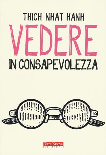 Vedere in consapevolezza - Thich Nhat Hanh - Libro Terra Nuova Edizioni 2019, Ricerca interiore | Libraccio.it