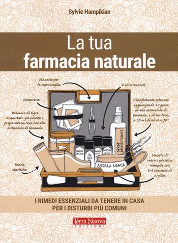 La tua farmacia naturale. I rimedi essenziali da tenere in casa per i disturbi più comuni - Sylvie Hampikian - Libro Terra Nuova Edizioni 2019, Salute naturale | Libraccio.it