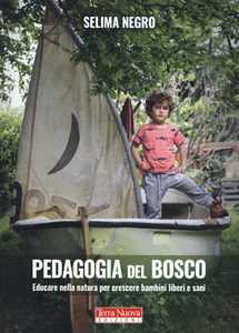 Image of Pedagogia del bosco. Educare nella natura per crescere bambini li...