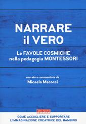 Narrare il vero. Le favole cosmiche nella pedagogia Montessori