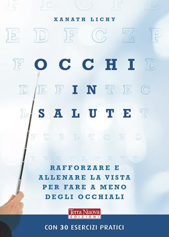 Occhi in salute. Rafforzare la vista per fare a meno degli occhiali - Xanath Lichy - Libro Terra Nuova Edizioni 2020, Salute naturale | Libraccio.it