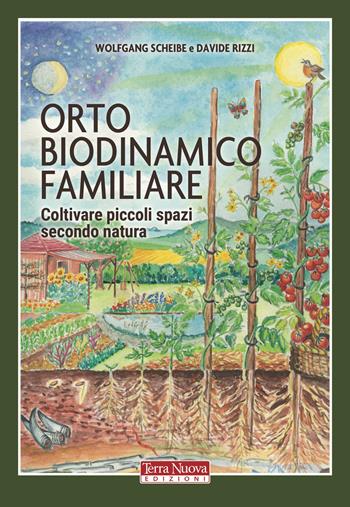 Orto biodinamico familiare. Coltivare piccoli spazi secondo natura - Wolfgang Scheibe, Davide Rizzi - Libro Terra Nuova Edizioni 2020, Agricoltura naturale | Libraccio.it