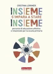 Insieme s'impara a stare insieme. Percorso di educazione affettiva e relazionale per la scuola primaria