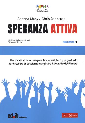 Speranza attiva. Per un attivismo consapevole e nonviolento, in grado di far crescere la coscienza e arginare il degrado del pianeta - Joanna Macy, Chris Johnstone - Libro Terra Nuova Edizioni 2021, Forma mentis | Libraccio.it