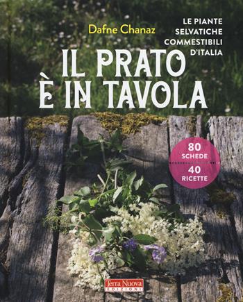 Il prato è in tavola. Le piante selvatiche commestibili d'Italia. Ediz. a colori - Dafne Chanaz - Libro Terra Nuova Edizioni 2021, Alimentazione naturale | Libraccio.it
