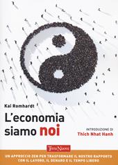 L'economia siamo noi. Un approccio zen per trasformare il nostro rapporto con il lavoro, il denaro e il tempo libero