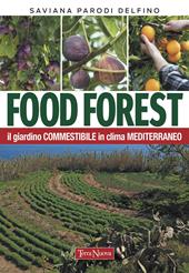 Food forest. Il giardino commestibile in clima mediterraneo