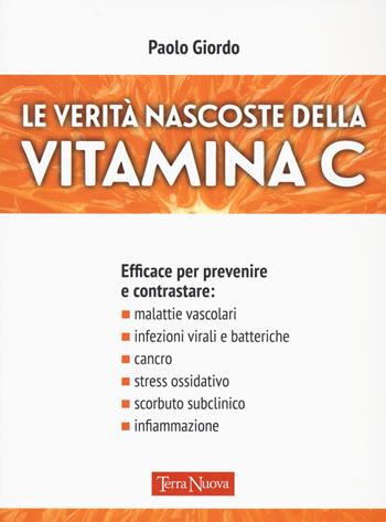 Le verità nascoste della vitamina C - Paolo Giordo - Libro Terra Nuova Edizioni 2022, Salute naturale | Libraccio.it