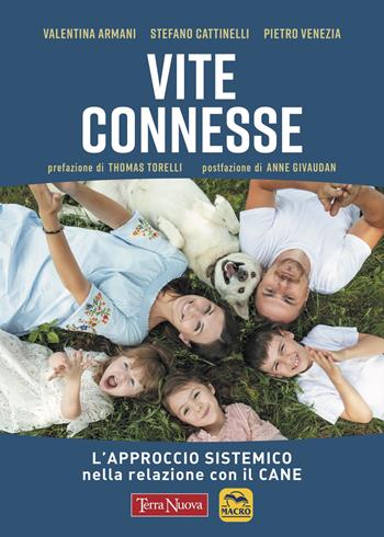 Vite connesse. L'approccio sistemico nella relazione con il cane - Valentina Armani, Stefano Cattinelli, Pietro Venezia - Libro Terra Nuova Edizioni 2021, Animali | Libraccio.it