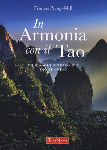 In armonia con il Tao. Un viaggio guidato nel Tao Te Ching - Francis Pring-Mill - Libro Terra Nuova Edizioni 2022, Ricerca interiore | Libraccio.it