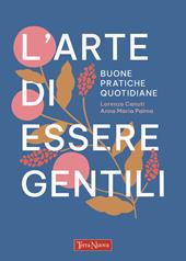 L'arte di essere gentili. Buone pratiche quotidiane