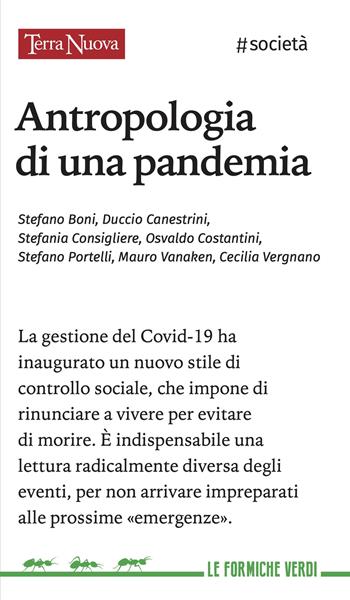 Antropologia di una pandemia - Osvaldo Costantini, Stefano Boni, Stefano Portelli - Libro Terra Nuova Edizioni 2022, Le formiche verdi | Libraccio.it