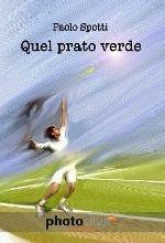 Quel prato verde - Paolo Spotti - Libro Photocity.it 2011 | Libraccio.it