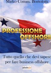 Professione offshore. Tutto quello che devi sapere per fare Business Offshore