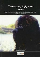 Terranova, il gigante buono. Consigli, storie, leggende, aneddoti e curiosità del cane di terranova