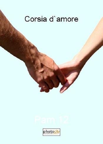 Corsia d'amore - Pam 12 - Libro Photocity.it 2018 | Libraccio.it
