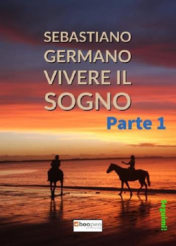 Vivere il sogno. Vol. 1 - Sebastiano Germano - Libro Photocity.it 2022 | Libraccio.it