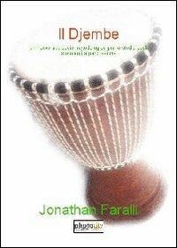 Il Djembe. Un nuovo approccio metodologico per lo studio degli strumenti a percussione - Jonathan Faralli - Libro Photocity.it 2013 | Libraccio.it