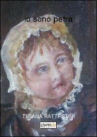 Io sono petra - Tiziana Battestini - Libro Photocity.it 2013 | Libraccio.it