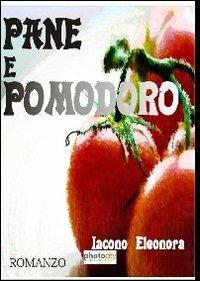 Pane e pomodoro - Eleonora Iacono - Libro Photocity.it 2013 | Libraccio.it