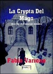 La crypta del mago. Disegni di Famaran Insania