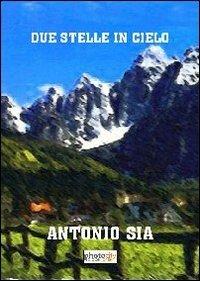 Due stelle in cielo - Antonio Sia - Libro Photocity.it 2013 | Libraccio.it