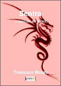 Sentra. Il cavaliere del Makrà - Tommaso Moleri - Libro Photocity.it 2013 | Libraccio.it