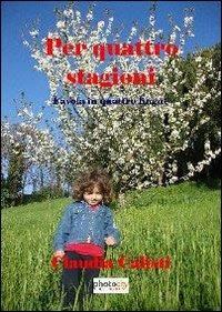 Per quattro stagioni. Favola in quattro lingue - Claudia Calisti - Libro Photocity.it 2013 | Libraccio.it