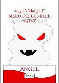 Il siero delle mille anime. Angel midnight - Angel - Libro Photocity.it 2013 | Libraccio.it