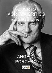 Alberto Moravia critico e saggista - Angelo Porcaro - Libro Photocity.it 2014 | Libraccio.it