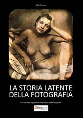 La storia latente della fotografia. Un racconto soggettivo sulle origini della fotografia