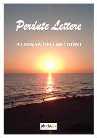 Perdute lettere - Alessandro Spadoni - Libro Photocity.it 2014 | Libraccio.it
