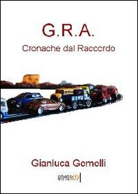 G.R.A. Cronache dal raccordo - Gianluca Gemelli - Libro Photocity.it 2014 | Libraccio.it