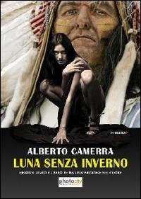 Luna senza inverno - Alberto Camerra - Libro Photocity.it 2014 | Libraccio.it