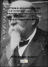 Lettere di Eduardo Capuano e di Pasquale Turiello al ministro Luigi Luzzatti (1896-1909) - Ferdinando Di Dato - Libro Photocity.it 2014 | Libraccio.it