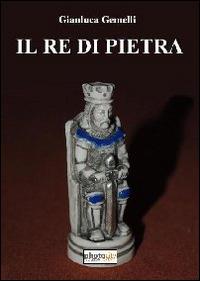 Il re di pietra - Gianluca Gemelli - Libro Photocity.it 2014 | Libraccio.it