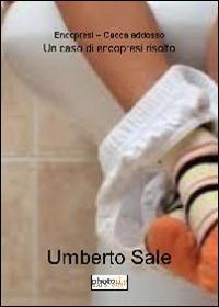 Encopresi, Cacca addosso. Un caso di encopresi risolto - Umberto Sale - Libro Photocity.it 2014 | Libraccio.it