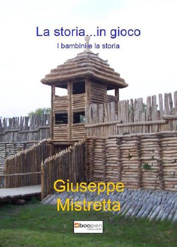 La storia...in gioco. Un percorso di laboratorio storico - Giuseppe Mistretta - Libro Photocity.it 2021 | Libraccio.it