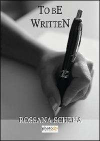 To be written - Rossana Schena - Libro Photocity.it 2014 | Libraccio.it