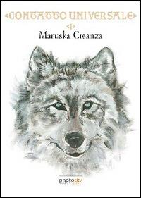 Contatto universale. Vol. 1 - Maruska Creanza - Libro Photocity.it 2014 | Libraccio.it