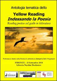 Antologia tematica dello yellow reading. Indossando la poesia  - Libro Photocity.it 2014 | Libraccio.it