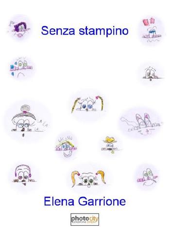 Senza stampino - Elena Garrione - Libro Photocity.it 2015 | Libraccio.it
