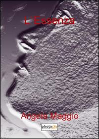 L' essenza - Angela Maggio - Libro Photocity.it 2015 | Libraccio.it