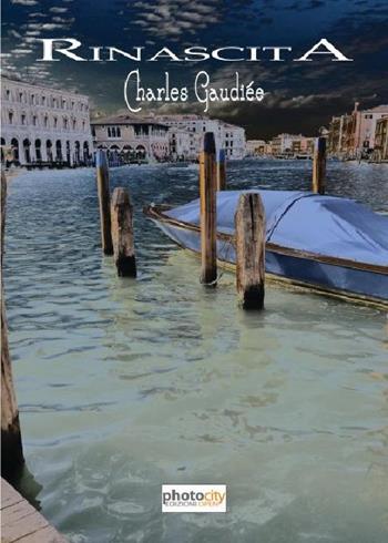 Rinascita - Charles Gaudiée - Libro Photocity.it 2016 | Libraccio.it